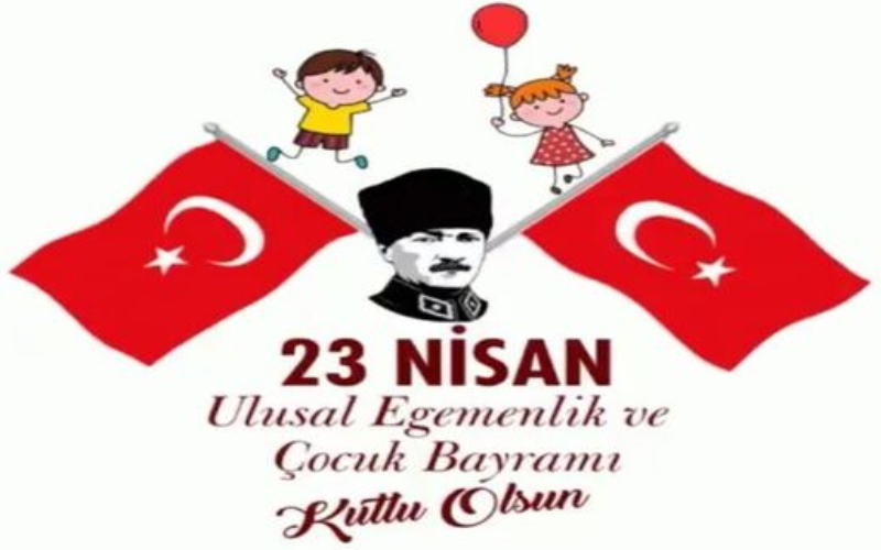 23 Nisan Ulusal Egemenlik ve Çocuk Bayramı kutlu olsun